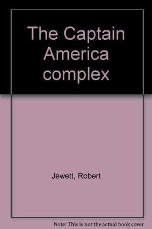 The Captain America complex;: The dilemma of zealous nationalism