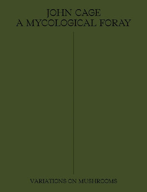 John Cage: A Mycological Foray: Variations on Mushrooms,Used