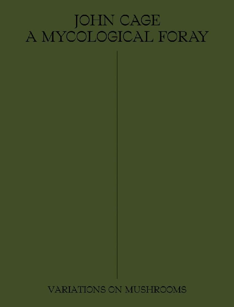 John Cage: A Mycological Foray: Variations on Mushrooms,Used