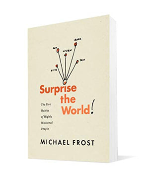 Surprise the World: The Five Habits of Highly Missional People,New