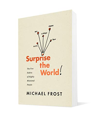 Surprise the World: The Five Habits of Highly Missional People,New