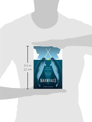 Narwhals: Arctic Whales in a Melting World (Samuel and Althea Stroum Books xx),Used
