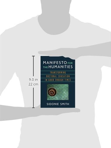 Manifesto for the Humanities: Transforming Doctoral Education in Good Enough Times (Digital Humanities),Used