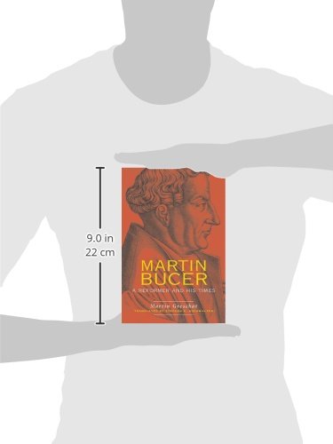 Martin Bucer: A Reformer And His Times
