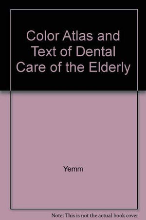 Color Atlas and Text of Dental Care of the Elderly,Used