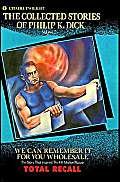 We Can Remember It For You Wholesale (The Collected Stories Of Philip K. Dick, Vol. 2)-used