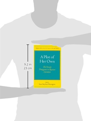A Plot Of Her Own: The Female Protagonist In Russian Literature (Studies In Russian Literature And Theory),New