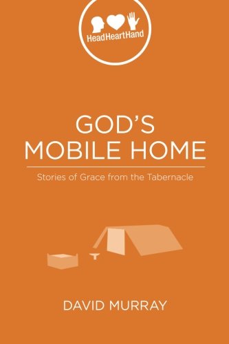 Gods Mobile Home: Stories Of Grace From The Tabernacle-new