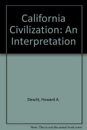 California Civilization: An Interpretation,Used