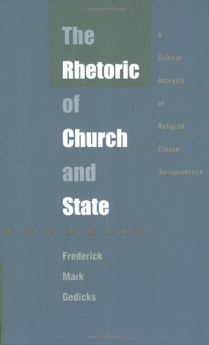 The Rhetoric of Church and State: A Critical Analysis of Religion Clause Jurisprudence,Used