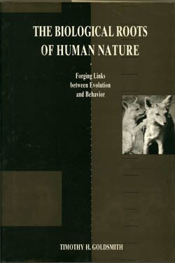 The Biological Roots of Human Nature: Forging Links between Evolution and Behavior,Used