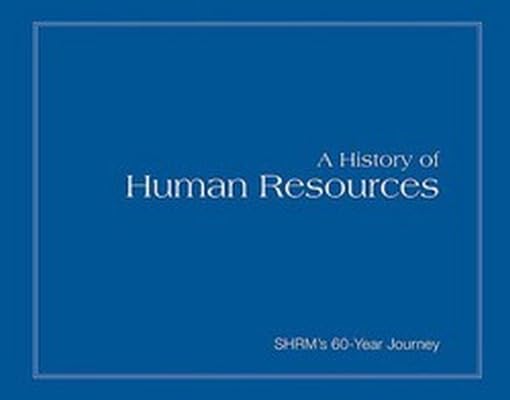 A History of Human Resources: SHRM's 60Year Journey,Used