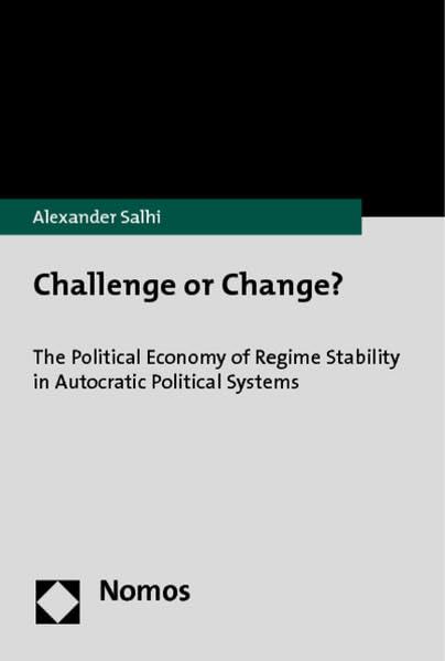 Challenge or Change?: The Political Economy of Regime Stability in Autocratic Political Systems,Used