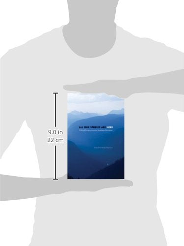 All Our Stories Are Here: Critical Perspectives On Montana Literature,New