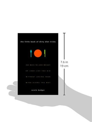 The Little Book of Dirty Diet Tricks: 365 Ways to Lose Weight or Look Like You Did Without Losing Your Mind Along the Way,Used