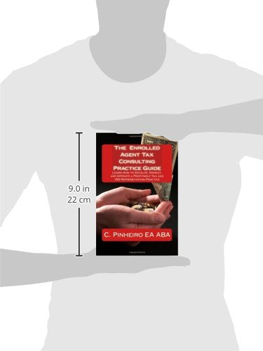 The Enrolled Agent Tax Consulting Practice Guide: Learn How to Develop, Market, and Operate a Profitable Tax and IRS Representat,Used