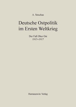 Deutsche Ostpolitik Im Ersten Weltkrieg: Der Fall Ober Ost 19151917 (Veroffentlichungen Des Osteuropainstitutes Munchen) (Germ,Used