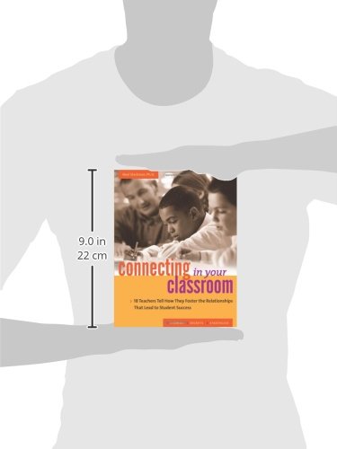 Connecting in Your Classroom: 18 Teachers Tell How They Foster the Relationships That Lead to Student Success,Used