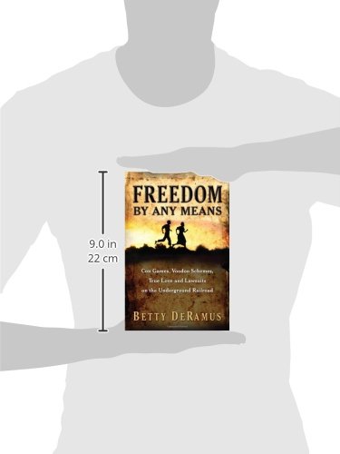 Freedom by Any Means: Con Games, Voodoo Schemes, True Love and Lawsuits on the Underground Railroad,Used