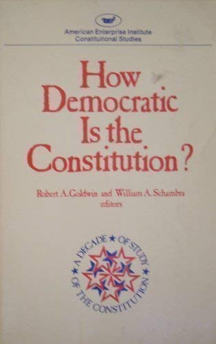 How Democratic Is the Constitution (Aei Studies, 294.),Used