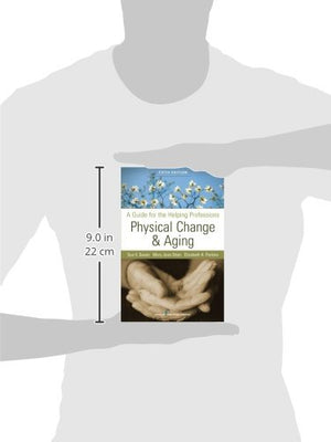 Physical Change and Aging: A Guide for the Helping Professions, Fifth Edition,Used