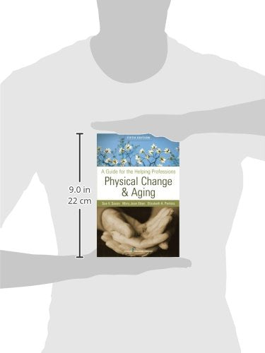 Physical Change and Aging: A Guide for the Helping Professions, Fifth Edition,Used