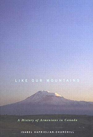 Like Our Mountains: A History of Armenians in Canada (Volume 42) (McGillQueen's Studies in Ethnic History),Used
