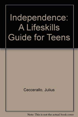 Independence: A Life Skills Guide for Teens,Used