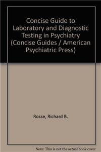 Concise Guide to Laboratory and Diagnostic Testing in Psychiatry (Concise Guides),Used