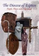 The Diocese of Elphin: People, Places and Pilgrimage,Used
