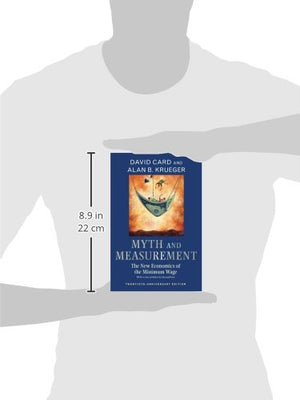 Myth and Measurement: The New Economics of the Minimum Wage  TwentiethAnniversary Edition,New