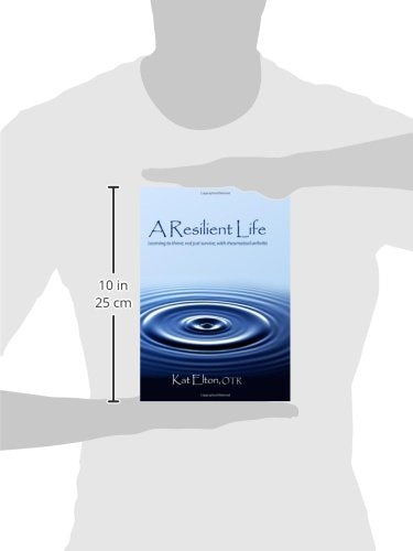 A Resilient Life: Learning to thrive, not just survive with rheumatoid arthritis,New
