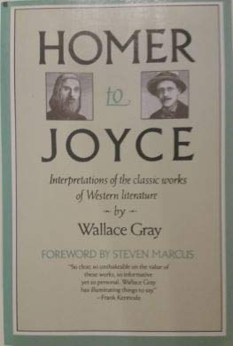 Homer To Joyce, Interpretations Of The Classic Works Of Western Literature-new