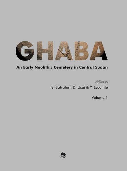 Ghaba: An Early Neolithic Cemetery in Central Sudan,New