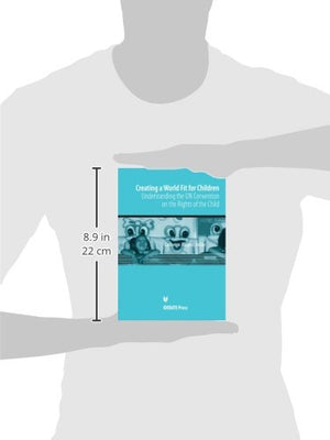 Creating a World Fit for Children: Understanding the UN Convention on the Rights of Child,Used