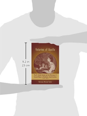 Votaries of Apollo: The St. Cecilia Society and the Patronage of Concert Music in Charleston, South Carolina, 17661820 (Carolin,Used