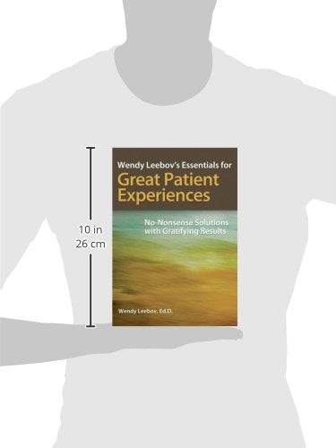 Wendy Leebov'S Essentials For Great Patient Experiences: Nononsense Solutions With Gratifying Results,Used