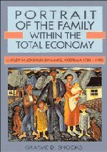 Portrait of the Family Within the Total Economy: A Study in Longrun Dynamics, Australia 17881990,Used
