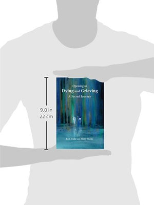 Opening To Dying And Grieving: A Sacred Journey,Used