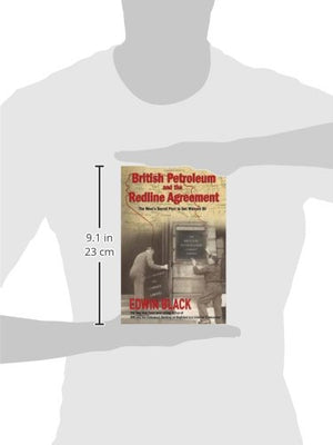 British Petroleum And The Redline Agreement: The West'S Secret Pact To Get Mideast Oil,New