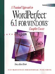 A Practical Approach to WordPerfect 6.1 for Windows: Complete Course,Used