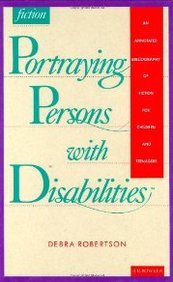 Portraying Persons with Disabilities: An Annotated Bibliography of Fiction for Children and Teenagers (Serving Special Needs Ser,Used