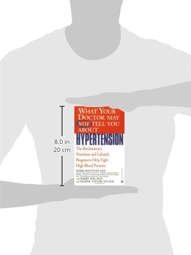 What Your Doctor May Not Tell You About(Tm): Hypertension: The Revolutionary Nutrition And Lifestyle Program To Help Fight High -used