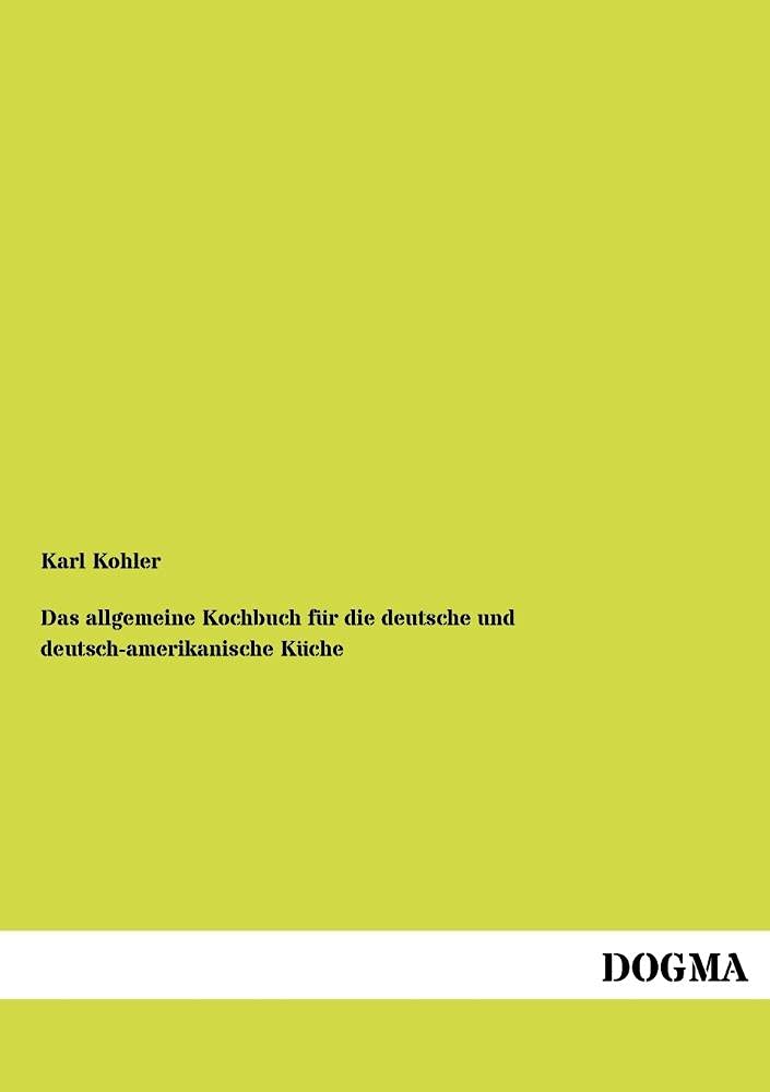 Das allgemeine Kochbuch fuer d. deutsche&deutschamerikanische Kueche (German Edition),Used