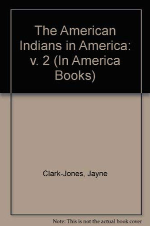 The American Indians in America: The Late 18th Century to the Present (The in America Series),Used