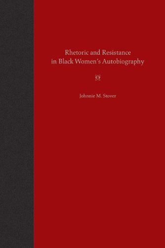 Rhetoric and Resistance in Black Women's Autobiography,Used