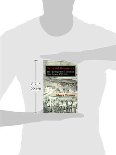 Slaves and Missionaries: The Disintegration of Jamaican Slave Society, 17871834,New