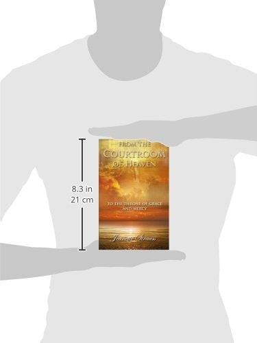 From The Courtroom of Heaven To the Throne Of Grace and Mercy,Used