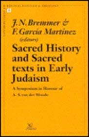 Sacred History and Sacred Texts in Early Judaism A Symposium in Honour of A.S. van der Woude (Contributions to Biblical Exegesis,Used