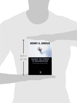 Against the Terror of Neoliberalism (Cultural Politics & the Promise of Democracy),New
